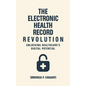 The Electronic Health Record Revolution: Unlocking Healthcare's Digital Potential - Hardcover
