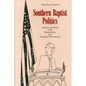 Southern Baptist Politics: Authority and Power in the Restructuring of an American Denomination - Paperback