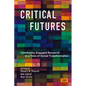 Critical Futures: Community-Engaged Research in a Time of Crisis and Social Transformation - Paperback