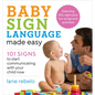 Baby Sign Language Made Easy: 101 Signs to Start Communicating with Your Child Now - Paperback