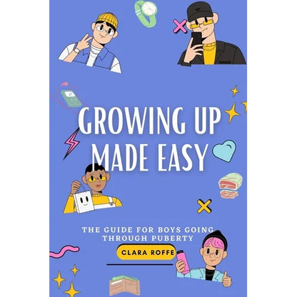 Growing Up Made Easy: The Guide for Boys Going Through Puberty - Paperback
