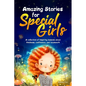 Amazing Stories for Special Girls: A Collection of Inspiring Lessons About Kindness, Confidence, and Teamwork - Paperback