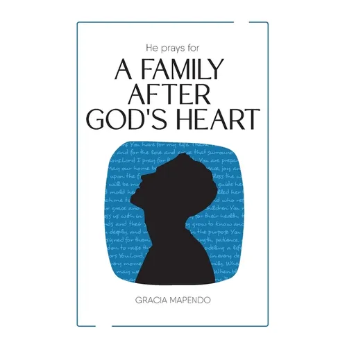 He Prays for a Family After God's Heart - Paperback