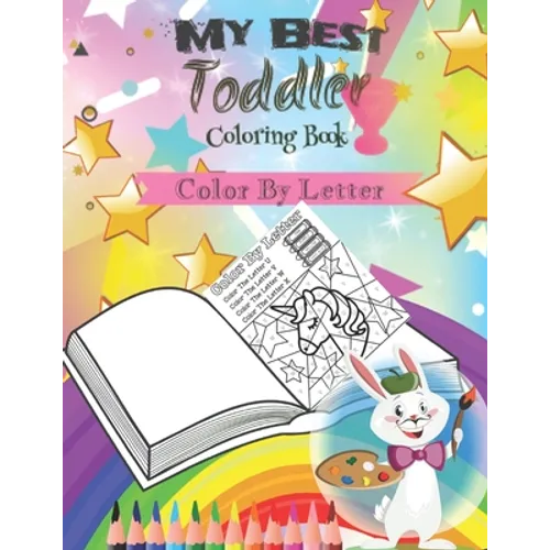 My Best Toddler Coloring Book -Color By Letter-: coloring book for kids - Paperback