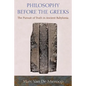 Philosophy Before the Greeks: The Pursuit of Truth in Ancient Babylonia - Paperback