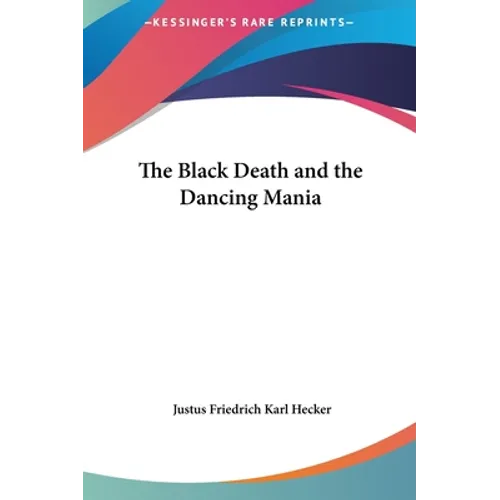 The Black Death and the Dancing Mania - Hardcover