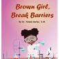 Brown Girl, Break Barriers - Hardcover