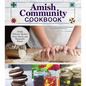 Amish Community Cookbook: Simply Delicious Recipes from Amish and Mennonite Homes - Hardcover