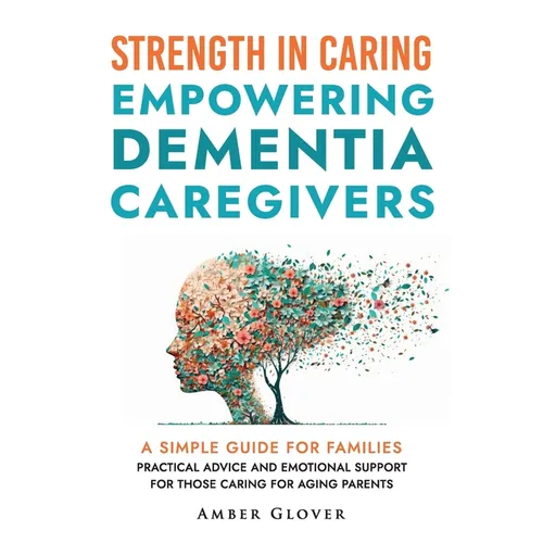 STRENGTH IN CAREING Empowering dementia caregivers - Paperback