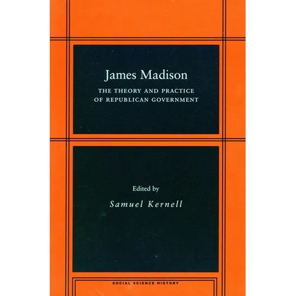 James Madison: The Theory and Practice of Republican Government - Paperback