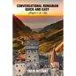 Conversational Romanian Quick and Easy: The Most Innovative Technique to Learn the Romanian Language - Paperback