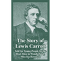 The Story of Lewis Carroll: Told for Young People by the Real Alice in Wonderland, Miss ISA Bowman - Paperback