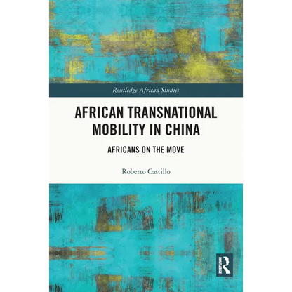 African Transnational Mobility in China: Africans on the Move - Paperback
