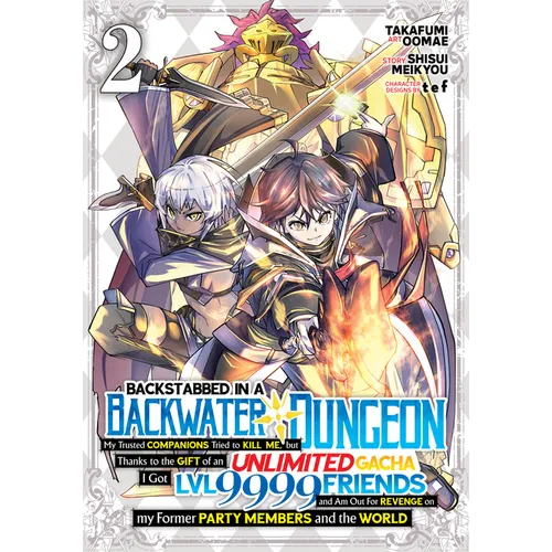 Backstabbed in a Backwater Dungeon: My Party Tried to Kill Me, But Thanks to an Infinite Gacha I Got LVL 9999 Friends and Am Out for Revenge (Manga) V - Paperback