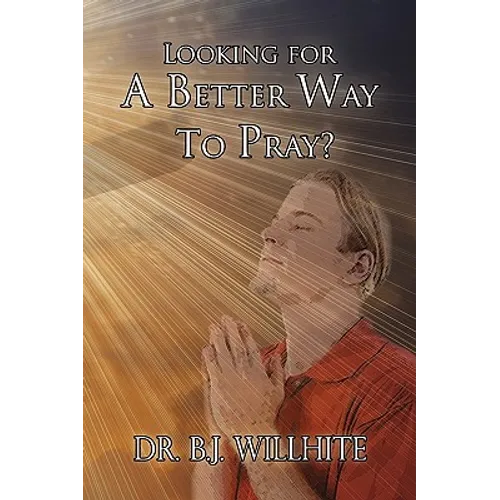 Looking for a Better Way to Pray? - Paperback
