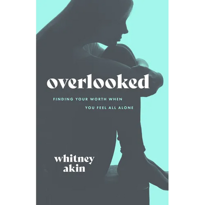 Overlooked: Finding Your Worth When You Feel All Alone - Paperback