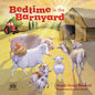 Bedtime in the Barnyard: Baby Farm Animals Need a Good Night's Sleep Too! - Board Book