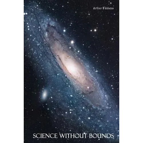 Science Without Bounds: A Synthesis of Science, Religion and Mysticism, 2nd ed. - Paperback