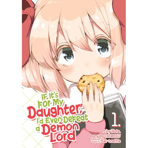 If It's for My Daughter, I'd Even Defeat a Demon Lord (Manga) Vol. 1 - Paperback
