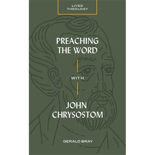 Preaching the Word with John Chrysostom - Paperback