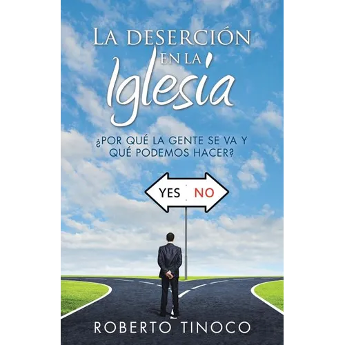 La Deserción En La Iglesia: ¿por Qué La Gente Se Va y Qué Podemos Hacer? - Paperback