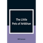 The Little Pets of Arkkhan - Paperback