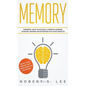 Memory: Powerful Ways to Naturally Improve Learning, Studying, Reading and Retention with Quick Results! - Hardcover
