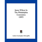 James Wilson In The Philadelphia Convention (1897) - Paperback
