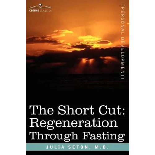 The Short Cut: Regeneration Through Fasting - Paperback