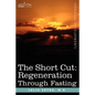 The Short Cut: Regeneration Through Fasting - Paperback