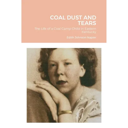 Coal Dust and Tears: The life of a coal camp child in Eastern Kentucky - Paperback