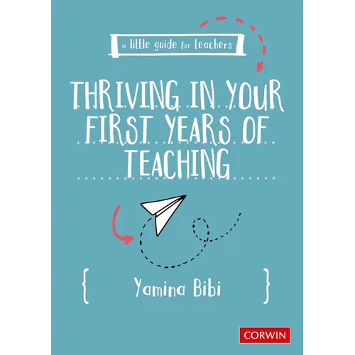 A Little Guide for Teachers: Thriving in Your First Years of Teaching - Paperback