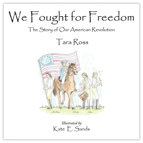 We Fought for Freedom: The Story of Our American Revolution - Hardcover