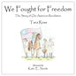 We Fought for Freedom: The Story of Our American Revolution - Hardcover