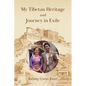 My Tibetan Heritage and Journey in Exile - Paperback