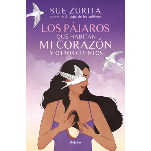 Los Pájaros Que Habitan Mi Corazón Y Otros Cuentos / The Birds That Inhabit My Heart and Other Tales - Paperback