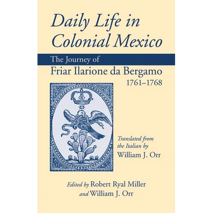 Daily Life in Colonial Mexico: The Journey of Friar Ilarione Da Bergamo, 1761-1768 Volume 78 - Paperback