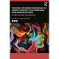Trauma-Informed Principles in Group Therapy, Psychodrama, and Organizations: Action Methods for Leadership - Paperback