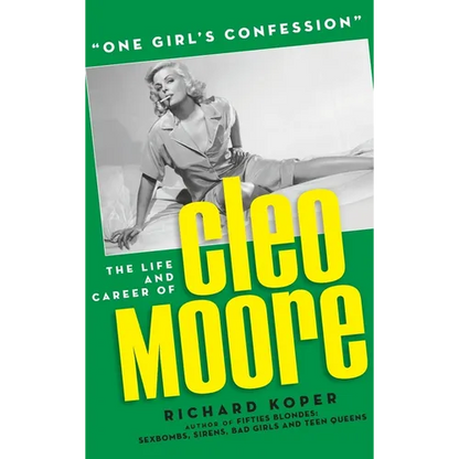 "One Girl's Confession" - The Life and Career of Cleo Moore (hardback) - Hardcover