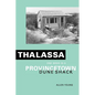 Thalassa: One Week in a Provincetown Dune Shack - Paperback