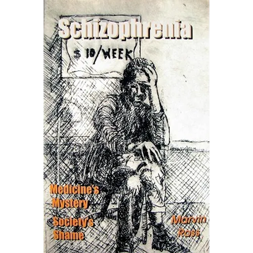 Schizophrenia: Medicine's Mystery - Society's Shame - Paperback
