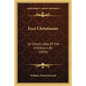 Ecce Christianus: Or Christ's Idea of the Christian Life (1879) - Paperback