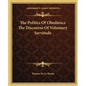 The Politics of Obedience the Discourse of Voluntary Servitude - Paperback