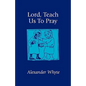 Lord, Teach Us to Pray: Sermons on Prayer - Paperback