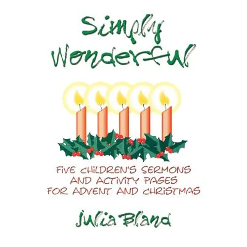 Simply Wonderful: Five Children's Sermons and Activity Pages for Advent and Christmas - Paperback