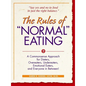 The Rules of Normal Eating: A Commonsense Approach for Dieters, Overeaters, Undereaters, Emotional Eaters, and Everyone in Between! - Hardcover