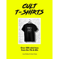 Cult T-Shirts: Over 500 Rebel Tees from the 70s and 80s - Hardcover