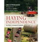 Haying Independence: The Ultimate Guide to Small-Farm Hay Production with Your Compact Tractor - Paperback