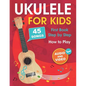 Ukulele for Kids: How to Play the Ukulele with 45 Songs. First Book + Audio and Video - Paperback