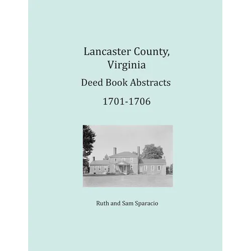 Lancaster County, Virginia Deed Book Abstracts 1701-1706 - Paperback